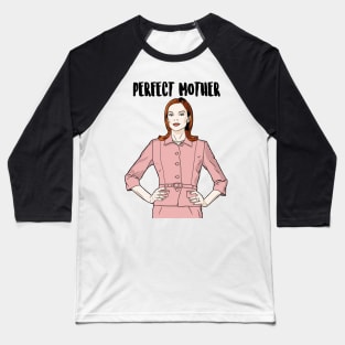 Perfect Mother - Bree Van De Kamp Baseball T-Shirt